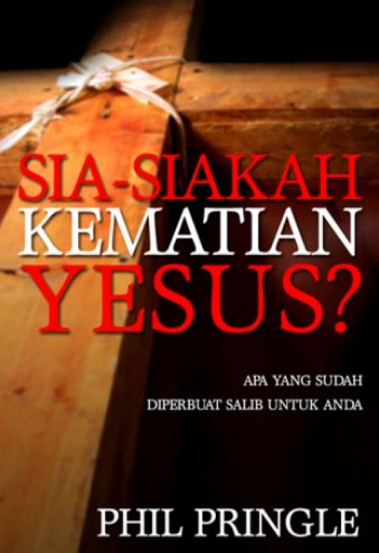 Cover Buku Sia-siakah Kematian Yesus? (buku murah)