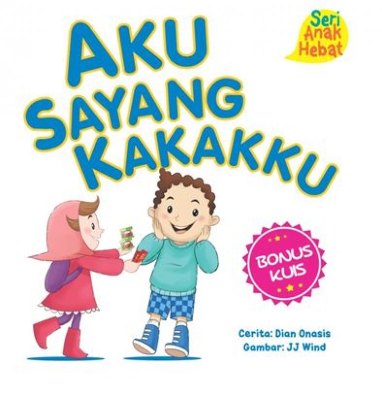 Cover Buku Seri Anak Hebat: Aku Sayang Kakakku