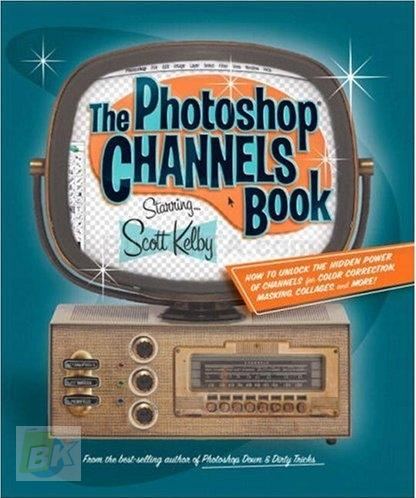 Cover Buku The Photoshop Channels Book, Starring ... Scott Kelby