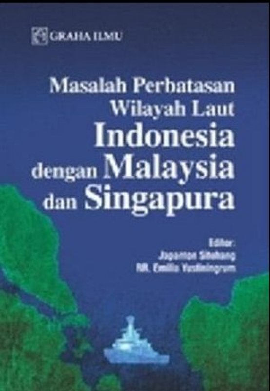 Cover Buku Masalah Perbatasan Wilayah Laut Indonesia dengan Malaysia dan Singapura