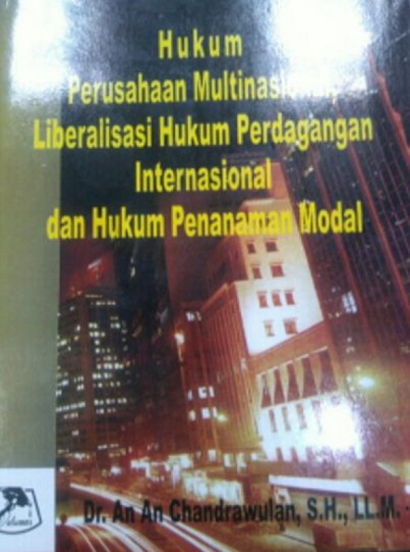 Cover Buku Hukum Perusahaan Multinasional, Liberalisasi Hukum Perdagangan Internasional dan Hukum Penanaman Modal