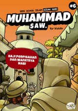 Seri Komik Islam: Haji Perpisahan dan Wafatnya Nabi JILID 6