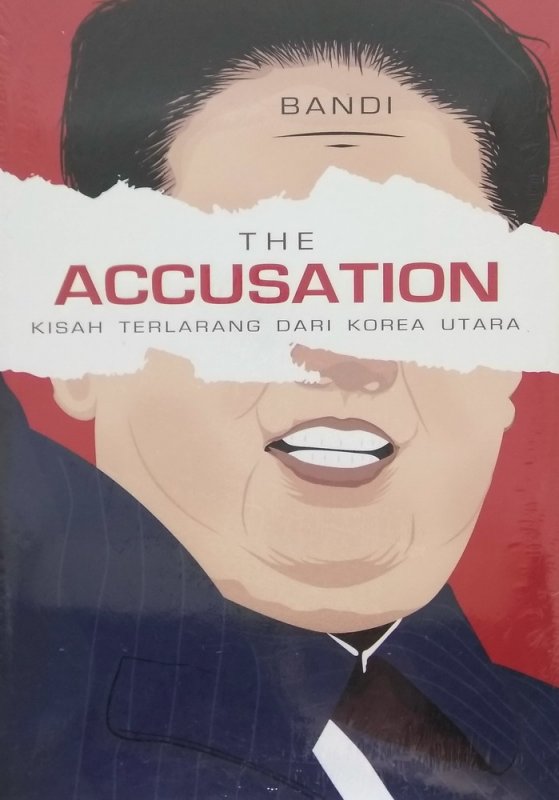Cover Buku The Accusation: Kisah Terlarang Dari Korea Utara