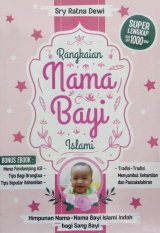 Rangkaian Nama Bayi Islami (Himpunan Nama-nama Bayi Islami Indah bagi Sang Bayi)