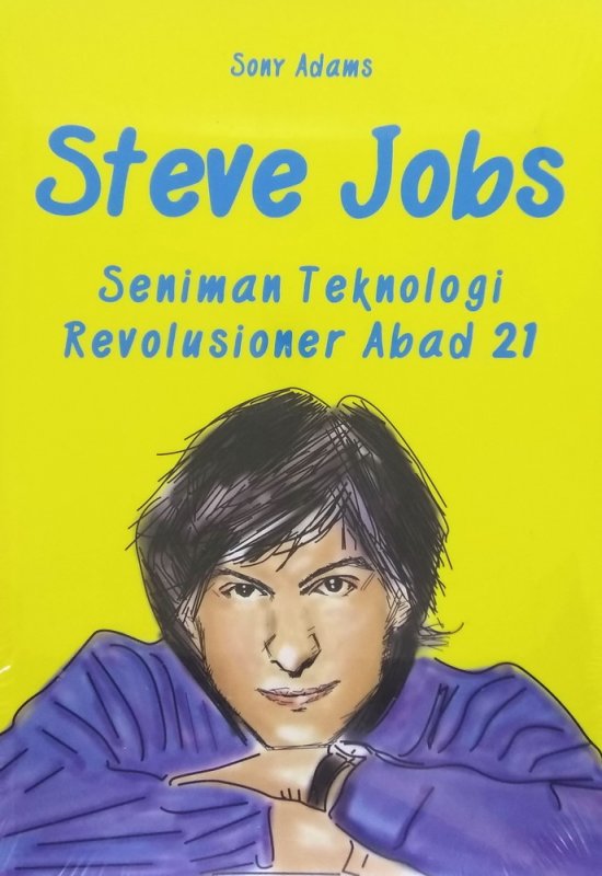 Cover Buku STEVE JOBS: Seniman Teknologi Revolusioner Abad 21