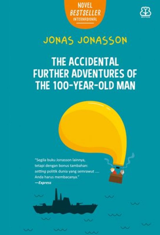Cover Buku The Accidental Further Adventures of the 100-Year Old Man