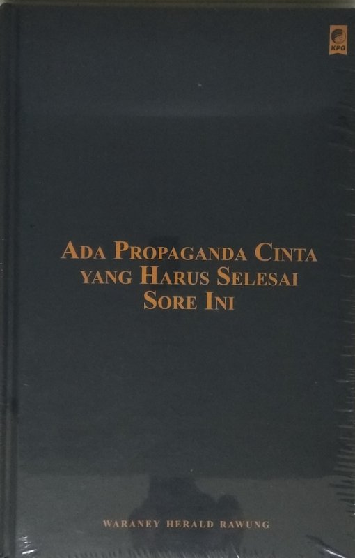 Cover Buku Ada Propaganda Cinta yang harus Selesai Sore Ini (Hard Cover)