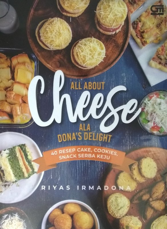 Cover Buku All About Cheese Ala Dona s Delight : 40 Resep Cake, Cookies, Snack Serba Keju