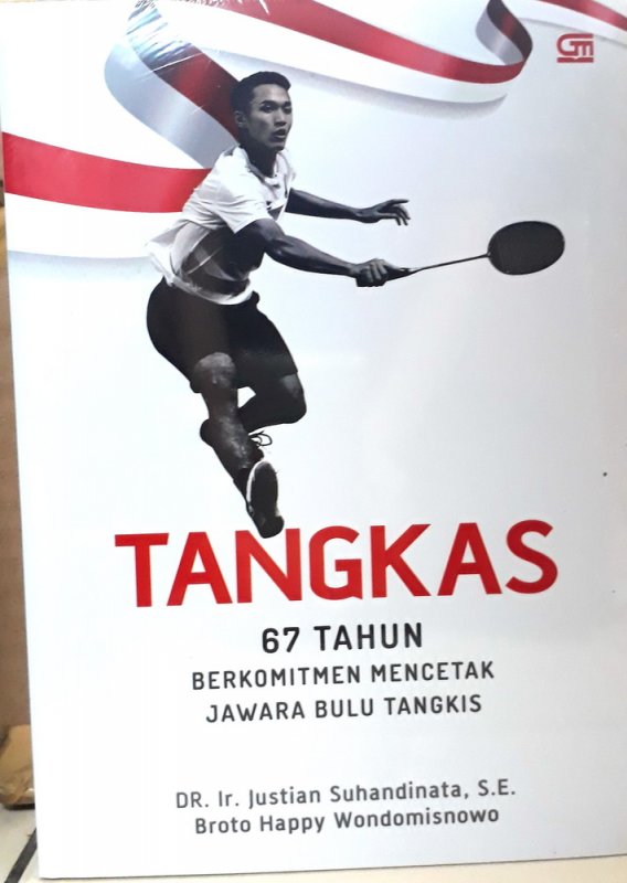 Cover Buku TANGKAS: 67 Tahun Berkomitmen Mencetak Jawara Bulu Tangkis