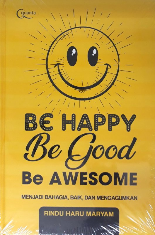 Cover Buku Be Happy, Be Good, Be Awesome (Hard Cover)