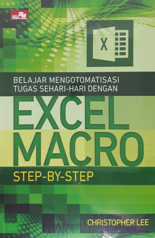 Cover Buku Belajar Mengotomatisasi Tugas Sehari-hari Dengan Excel Macro Step by Step