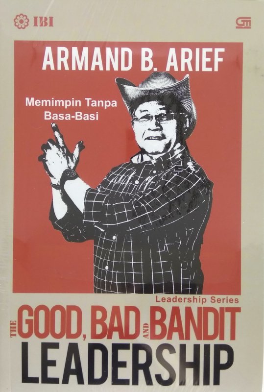 Cover Buku The Good, Bad and Bandit Leadership