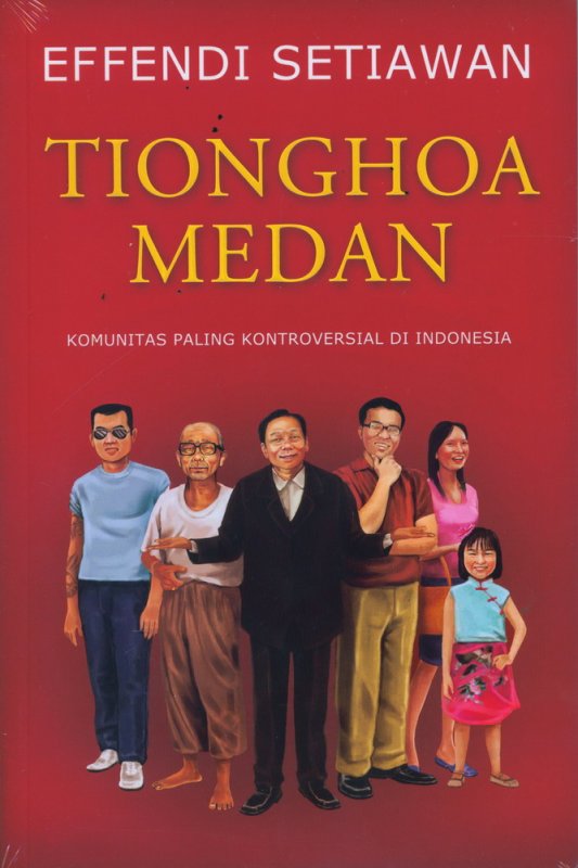 Cover Buku Tionghoa Medan: Komunitas Paling Kontroversial di Indonesia