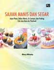 Cover Buku Sajian Manis dan Segar: Jajan Pasar, Bubur Manis, Es Campur, dan Puding Cita rasa Asia ala Thailand