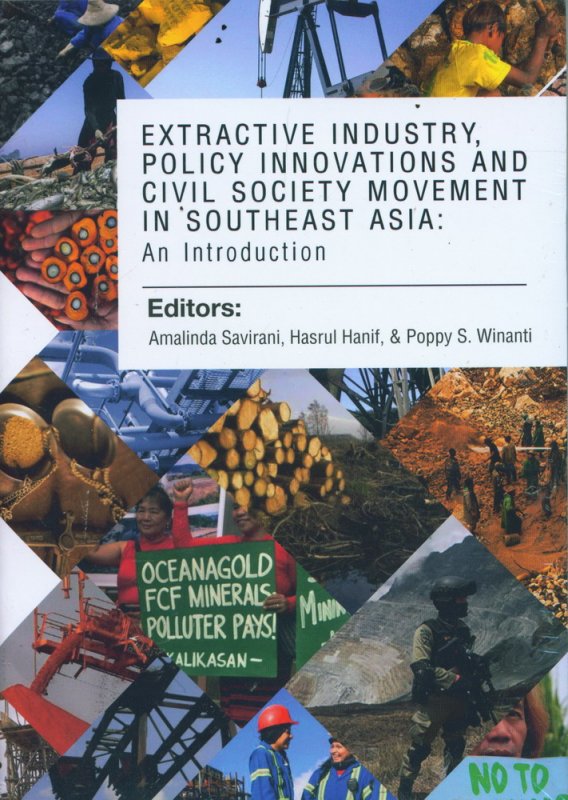 Cover Buku Extractive Industry Policy Innovations And Civil Society Movement In Southeast Asia: An Introduction