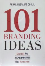 101 Branding Ideas: Strategi Jitu Memenangkan Hati Konsumen
