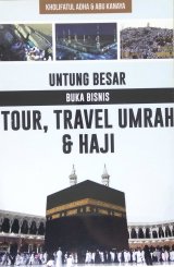 Untung Besar Buka Bisnis Tour, Travel Umrah & Haji
