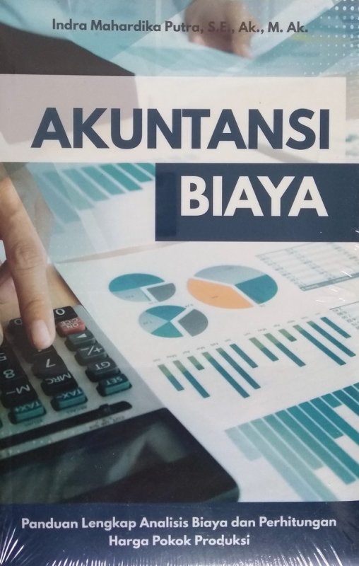 Cover Buku Akuntansi Biaya (Panduan Lengkap Analisis Biaya dan Perhitungan Harga Pokok Produksi)