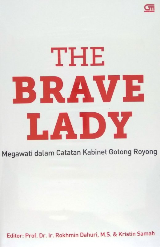 Cover Buku The Brave Lady: Megawati dalam Catatan Kabinet Gotong Royong