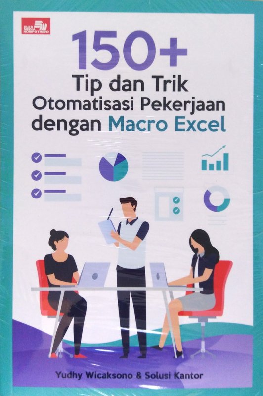 Cover Buku 150+ Tip dan Trik Otomatisasi Pekerjaan dengan Macro Excel