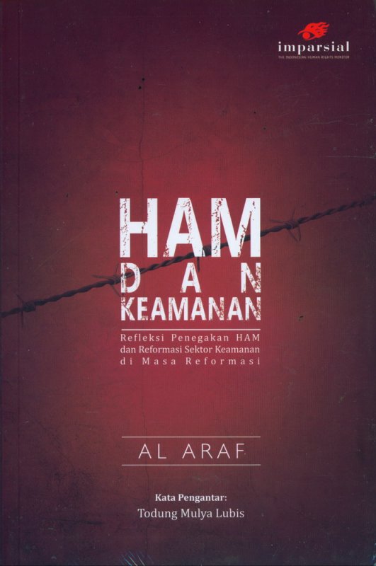 Cover Buku HAM dan KEAMANAN: Refleksi Penegakan HAM dan Reformasi Sektor Keamanan di Masa Reformasi