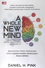 A WHOLE NEW MIND Bagaimana Para Pengguna Otak Kanan Mampu Menguasai Masa Depan