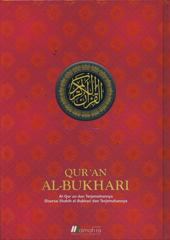 Cover Buku QURAN AL-BUKHARI untuk Mengaji Kalam Ilahi & Mengkaji Sabda Nabi (Hard Cover)