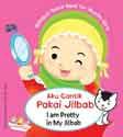 Cover Buku Bilingual Board Book For Muslim Girls: Aku Cantik Pakai Jilbab - I Am Pretty In My Jilbab