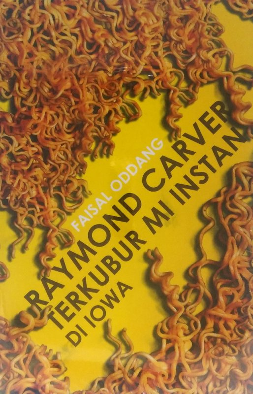 Cover Buku Raymond Carver Terkubur Mi Instan di Iowa