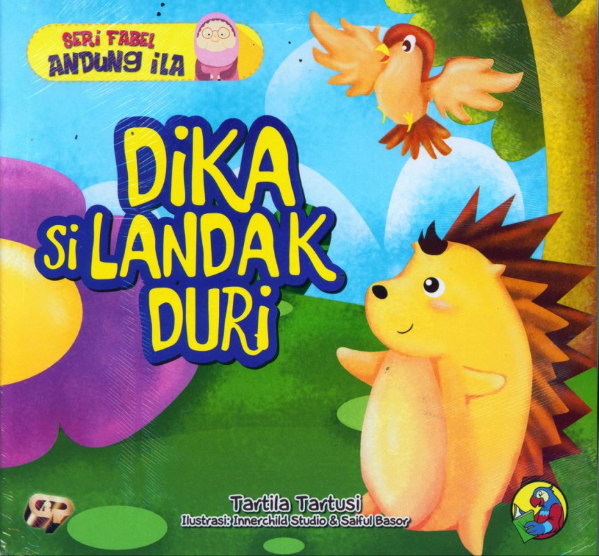 Cover Buku Seri Fabel Andung Ila: Dika Si Landak Duri (full color)
