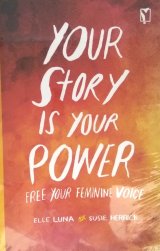 Your Story Is Your Power: Free Your Feminine