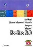 Cover Buku Aplikasi Sistem Informasi Sekolah Dengan Visual Foxpro 9.0