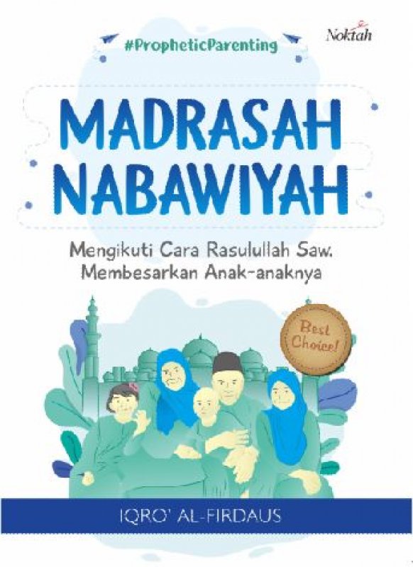 Cover Buku Madrasah Nabawiyah Mengikuti Cara Rasulullah Saw Membesarkan Anak-Anaknya