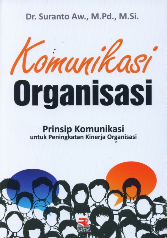 Cover Buku Komunikasi Organisasi: Prinsip Komunikasi untuk Peningkatan Kinerja Organisasi