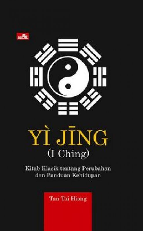 Cover Buku Yi Jing (I Ching) - Kitab Klasik tentang Perubahan dan Panduan Kehidupan (Hard Cover)