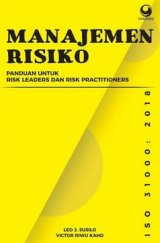 Manajemen Risiko Berbasis ISO 31000:2018 : Panduan untuk Risk Leaders dan Risk Practitioners