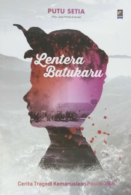 Cover Buku Lentera Batukaru: cerita tragedi kemanusiaan pasca 1965 