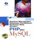 Cover Buku Aplikasi Managemen Database Pendidikan Berbasis Web Dengan PHP Dan MySQL