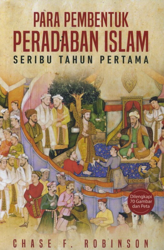 Cover Buku Para Pembentuk Peradaban Islam Seribu Tahun Pertama