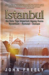 Istanbul: Ibu Kota Tiga Imperium Agung Dunia (Hard Cover)
