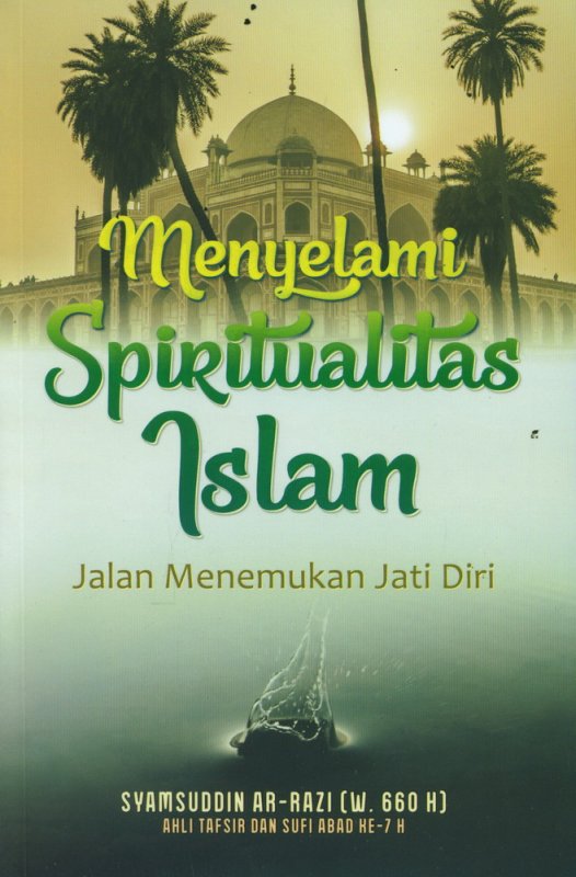 Cover Buku Menyelami Spiritualitas Islam: Jalan Menemukan Jati Diri