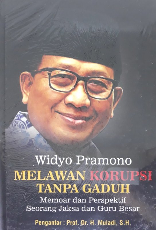 Cover Buku Widyo Pramono Melawan Korupsi Tanpa Gaduh (Hard Cover)