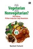 Cover Buku Pilih Vegetarian atau Nonvegetarian? : Plus-Minus Pilihan Anda dari Segi Kesehatan