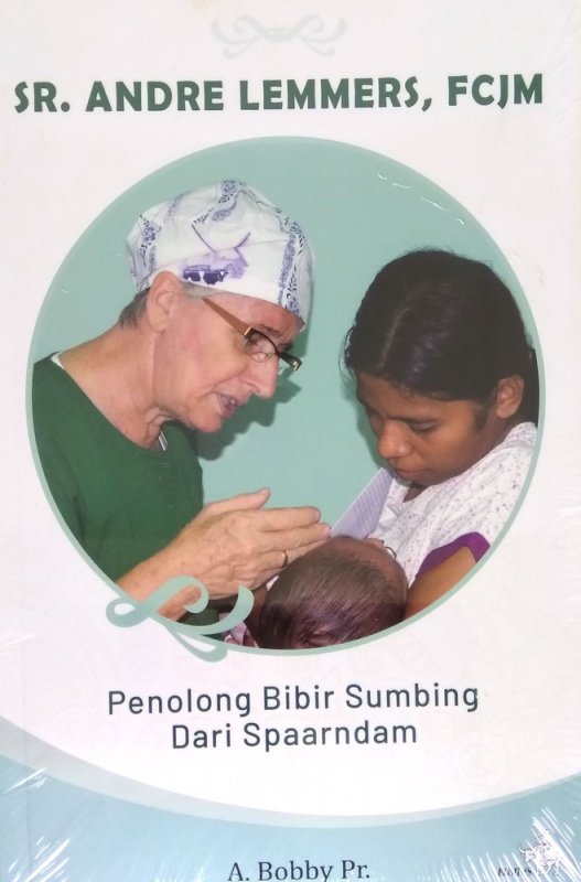 Cover Buku Sr. Andre Lemmers, FCJM Penolong Bibir Sumbing Dari Spaarndam