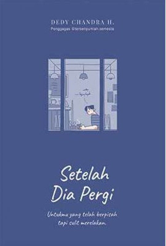 Cover Buku Setelah Dia Pergi: Untukmu yang telah berpisah tapi sulit merelakan