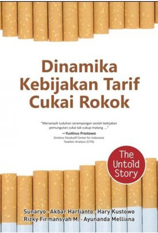 Cover Buku Dinamika Kebijakan Tarif Cukai Rokok - The Untold Story