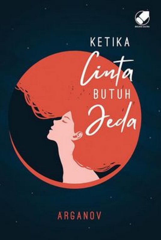 Cover Buku Ketika Cinta Butuh Jeda