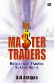 Cover Buku The Master Traders - Belajar dari Traders Sukses Dunia