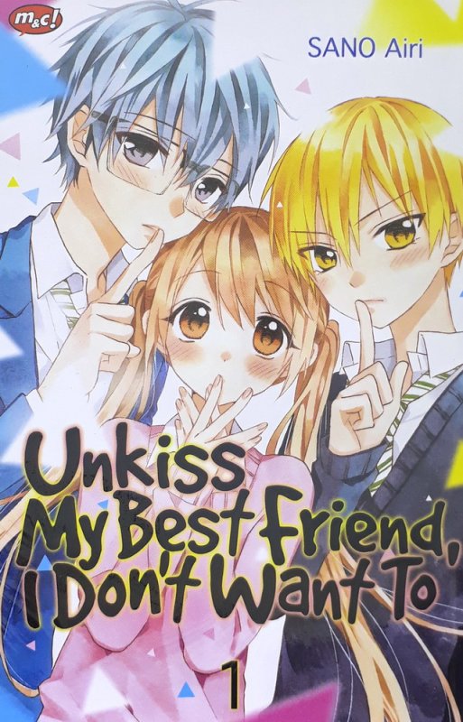 Cover Buku Unkiss My Best Friend, I Dont Want To 01