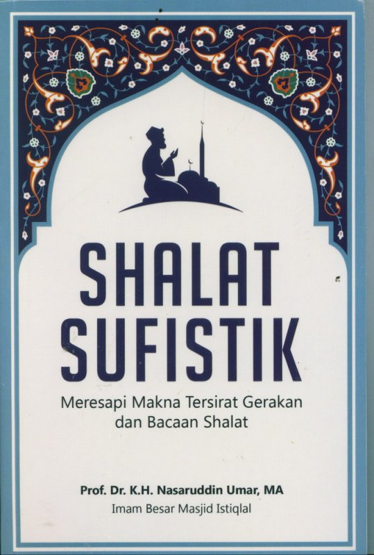 Cover Buku Shalat Sufistik: Meresapi Makna Tersirat Gerakan dan Bacaan Shalat